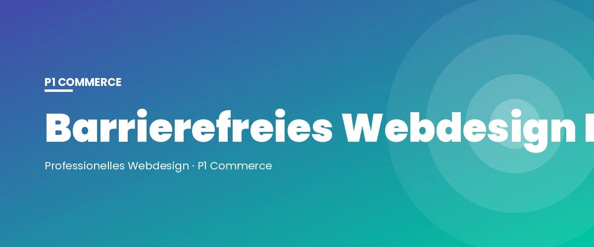 Barrierefreies Webdesign Halle (Saale) – P1 Commerce Webagentur